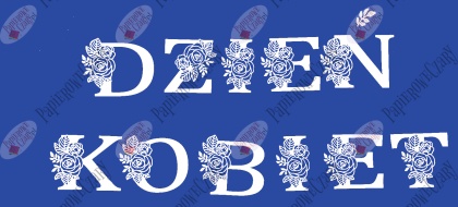 Napis "DZIEŃ KOBIET" kwiaty 1 Dekoracje z papieru