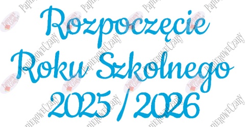 Napis "Rozpoczęcie Roku Szkolnego 2025/2026" 1 Dekoracje z papieru