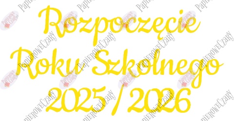 Napis "Rozpoczęcie Roku Szkolnego 2025/2026" 1 Dekoracje z papieru