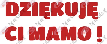 Napis "DZIĘKUJĘ CI MAMO!" 1 Dekoracje z papieru