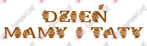 Napis "DZEIŃ MAMY I TATY" kwiaty 1 Dekoracje z papieru