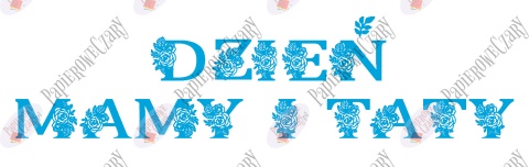 Napis "DZEIŃ MAMY I TATY" kwiaty 1 Dekoracje z papieru