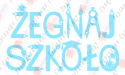 Napis "ŻEGNAJ SZKOŁO" 3 Dekoracje z papieru