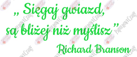 Napis "Sięgaj gwiazd (...) Richard Branson" Dekoracje z papieru