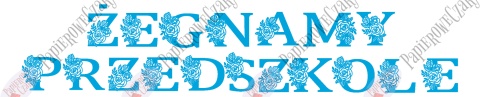Napis "ŻEGNAMY PRZEDSZKOLE" kwiaty 1 Dekoracje z papieru