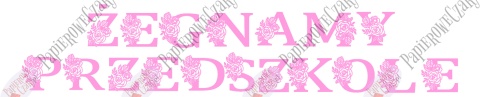 Napis "ŻEGNAMY PRZEDSZKOLE" kwiaty 1 Dekoracje z papieru