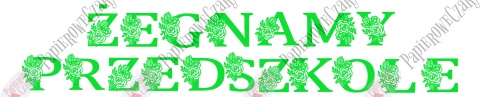 Napis "ŻEGNAMY PRZEDSZKOLE" kwiaty 1 Dekoracje z papieru