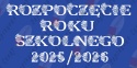 Napis "ROZPOCZĘCIE ROKU SZKOLNEGO 2025/2026" 2 kwiaty Dekoracje z papieru