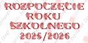 Napis "ROZPOCZĘCIE ROKU SZKOLNEGO 2025/2026" 2 kwiaty Dekoracje z papieru
