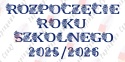 Napis "ROZPOCZĘCIE ROKU SZKOLNEGO 2025/2026" 2 kwiaty Dekoracje z papieru