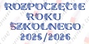 Napis "ROZPOCZĘCIE ROKU SZKOLNEGO 2025/2026" 2 kwiaty Dekoracje z papieru