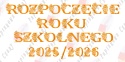 Napis "ROZPOCZĘCIE ROKU SZKOLNEGO 2025/2026" 2 kwiaty Dekoracje z papieru