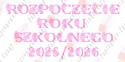 Napis "ROZPOCZĘCIE ROKU SZKOLNEGO 2025/2026" 2 kwiaty Dekoracje z papieru