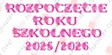 Napis "ROZPOCZĘCIE ROKU SZKOLNEGO 2025/2026" 2 kwiaty Dekoracje z papieru