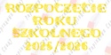 Napis "ROZPOCZĘCIE ROKU SZKOLNEGO 2025/2026" 2 kwiaty Dekoracje z papieru