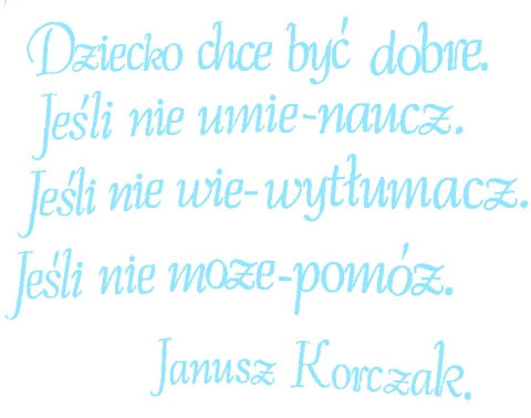 "Dziecko chce być dobre..." Cytat z Janusza Korczaka 1 Dekoracje z papieru "Dziecko chce być dobre..." Cytat z Janusza Korczaka 1 Dekoracje z papieru