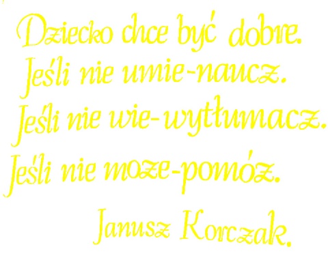 "Dziecko chce być dobre..." Cytat z Janusza Korczaka 1 Dekoracje z papieru "Dziecko chce być dobre..." Cytat z Janusza Korczaka 1 Dekoracje z papieru