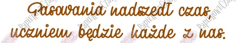 Napis "Pasowania nadszedł czas.." Dekoracje z papieru