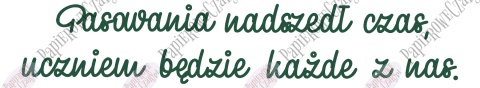 Napis "Pasowania nadszedł czas.." Dekoracje z papieru