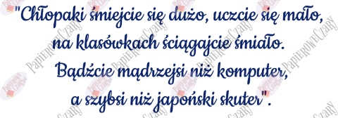 Napis "Chłopaki śmiejcie się dużo..." Dzień Chłopaka Dekoracje z papieru