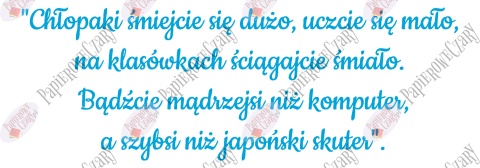 Napis "Chłopaki śmiejcie się dużo..." Dzień Chłopaka Dekoracje z papieru
