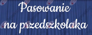 Napis "Pasowanie na przedszkolaka" 3 Dekoracje z papieru