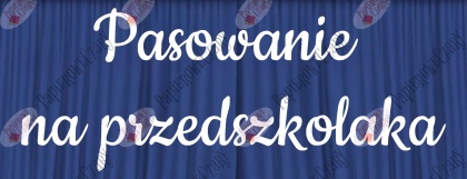 Napis "Pasowanie na przedszkolaka" 3 Dekoracje z papieru