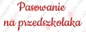 Napis "Pasowanie na przedszkolaka" 3 Dekoracje z papieru