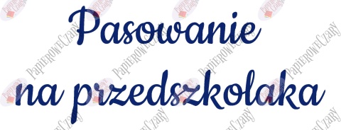 Napis "Pasowanie na przedszkolaka" 3 Dekoracje z papieru