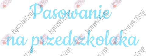 Napis "Pasowanie na przedszkolaka" 3 Dekoracje z papieru