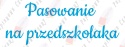 Napis "Pasowanie na przedszkolaka" 3 Dekoracje z papieru