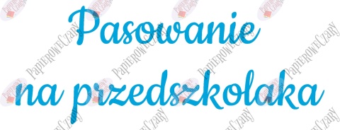 Napis "Pasowanie na przedszkolaka" 3 Dekoracje z papieru