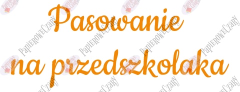 Napis "Pasowanie na przedszkolaka" 3 Dekoracje z papieru