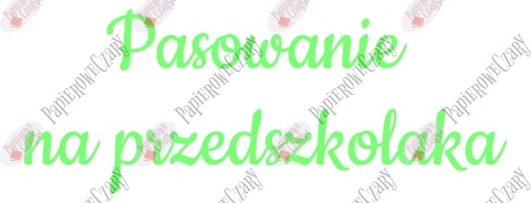 Napis "Pasowanie na przedszkolaka" 3 Dekoracje z papieru