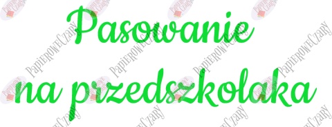 Napis "Pasowanie na przedszkolaka" 3 Dekoracje z papieru
