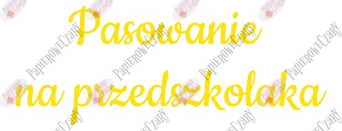 Napis "Pasowanie na przedszkolaka" 3 Dekoracje z papieru