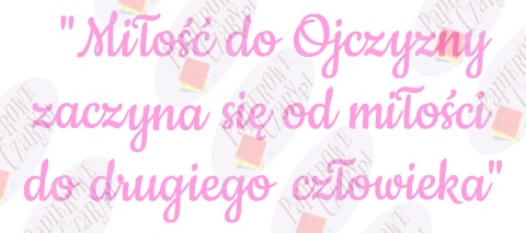 Napis "Miłość do Ojczyzny..." 11 Listopada Dekoracje z papieru