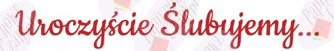 Napis "Uroczyście Ślubujemy..." 1 Dekoracje z papieru