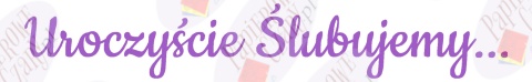 Napis "Uroczyście Ślubujemy..." 1 Dekoracje z papieru