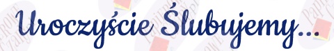 Napis "Uroczyście Ślubujemy..." 1 Dekoracje z papieru