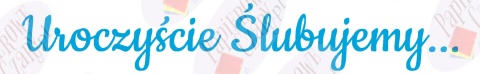 Napis "Uroczyście Ślubujemy..." 1 Dekoracje z papieru