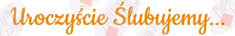 Napis "Uroczyście Ślubujemy..." 1 Dekoracje z papieru
