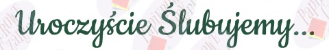 Napis "Uroczyście Ślubujemy..." 1 Dekoracje z papieru