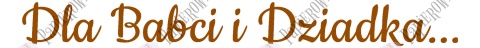 Napis "Dla Babci i Dziadka..." 1 Dekoracje z papieru