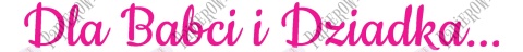 Napis "Dla Babci i Dziadka..." 1 Dekoracje z papieru