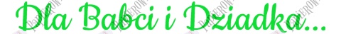 Napis "Dla Babci i Dziadka..." 1 Dekoracje z papieru