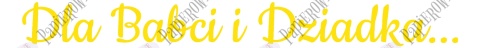 Napis "Dla Babci i Dziadka..." 1 Dekoracje z papieru