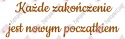 Napis "Każde zakończenie jest nowym początkiem" Zakończenie Roku Dekoracje z papieru