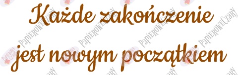 Napis "Każde zakończenie jest nowym początkiem" Zakończenie Roku Dekoracje z papieru