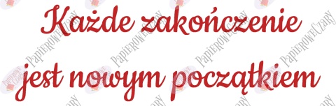 Napis "Każde zakończenie jest nowym początkiem" Zakończenie Roku Dekoracje z papieru